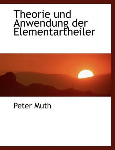 Theorie Und Anwendung Der Elementartheiler: (German)
