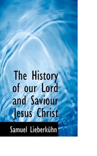The History of Our Lord and Saviour Jesus Christ