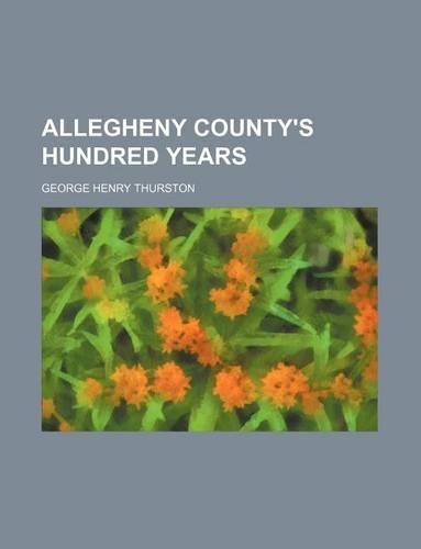 Allegheny County's Hundred Years: (English)