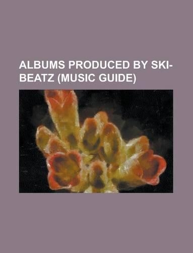 Albums Produced by Ski-Beatz