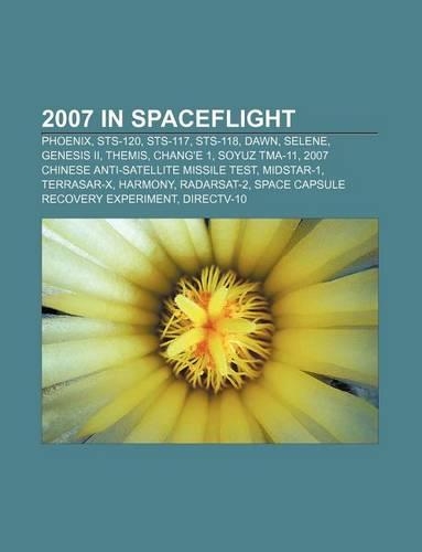 2007 in Spaceflight: Phoenix, Sts-120, Sts-117, Sts-118, Dawn, Selene, Genesis II, Themis, Chang'e 1, Soyuz Tma-11(English)