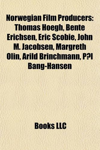 Norwegian Film Producers: Thomas Hoegh, Bente Erichsen, Eric Scobie, John M. Jacobsen, Thomas Hoegh, Bente Erichsen, Eric Scobie, John M. Jacobsen, Margreth Olin, Arild Brinc(English)