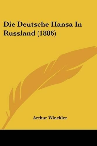 Die Deutsche Hansa In Russland (1886): (German)