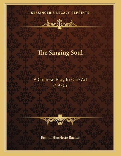 The Singing Soul: A Chinese Play In One Act (1920)