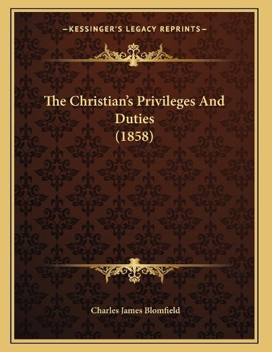 The Christian's Privileges And Duties (1858)
