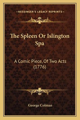The Spleen Or Islington Spa