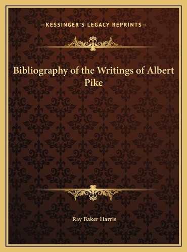 Bibliography of the Writings of Albert Pike