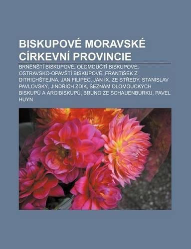 Biskupove Moravske Cirkevni Provincie: Brn N Ti Biskupove, Olomou Ti Biskupove, Ostravsko-Opav Ti Biskupove, Franti Ek Z Ditrich Tejna(Czech)