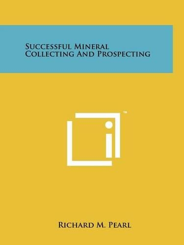 Successful Mineral Collecting And Prospecting: (English)