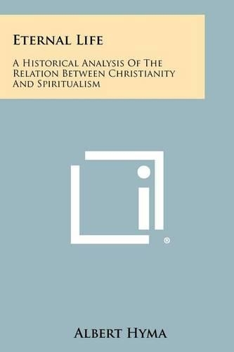 Eternal Life: A Historical Analysis of the Relation Between Christianity and Spiritualism(English)