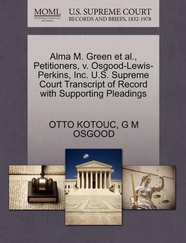 Alma M. Green et al., Petitioners, V. Osgood-Lewis-Perkins, Inc. U.S. Supreme Court Transcript of Record with Supporting Pleadings
