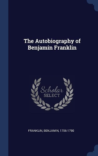 The Autobiography of Benjamin Franklin