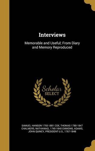 Interviews: Memorable and Useful; From Diary and Memory Reproduced