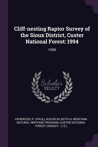 Cliff-nesting Raptor Survey of the Sioux District, Custer National Forest