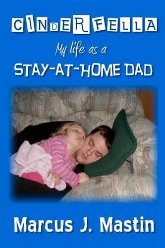 Cinderfella: My life as a Stay-at-Home Dad