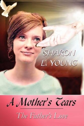 A Mother's Tears: The Father's Love(English)
