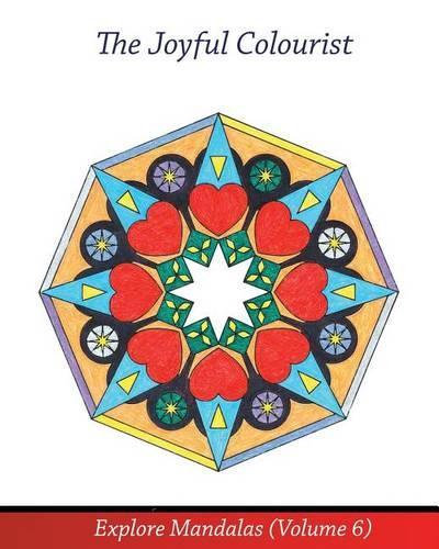 The Joyful Colourist: Explore Mandalas Volume 6(6 The Joyful Colourist: Explore Mandalas)