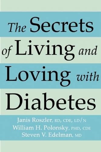 The Secrets of Living and Loving with Diabetes: Three Experts Answer Questions You've Always Wanted to Ask