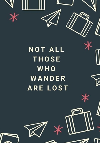Not All Those Who Wander Are Lost