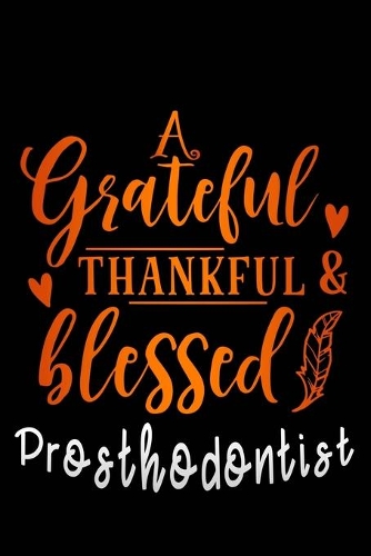 grateful thankful & blessed Prosthodontist