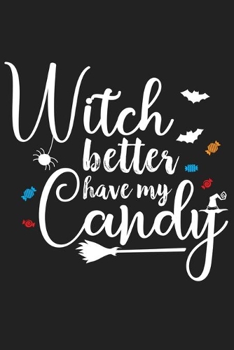 Witch Better Have My Candy