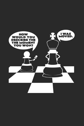 I was moved: 6x9 Chess - lined - ruled paper - notebook - notes