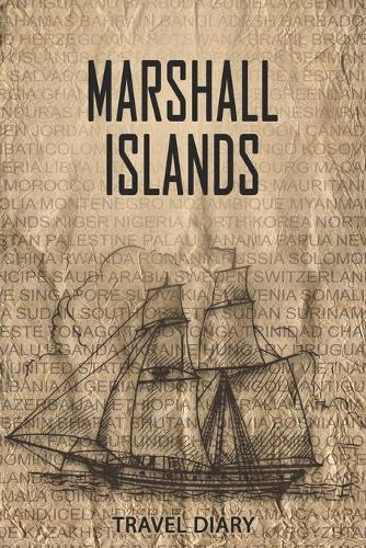 Marshall Islands Travel Diary: Travel and vacation diary for Marshall Islands. A logbook with important pre-made pages and many free sites for your travel memories. For a present,