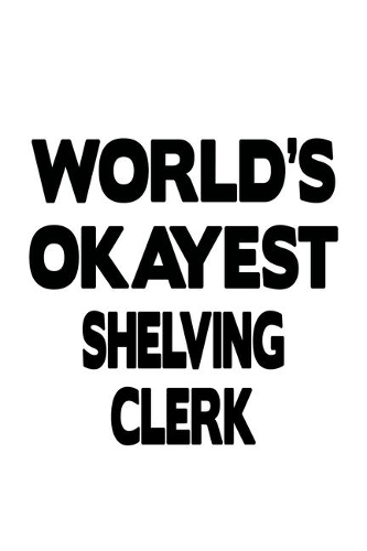 World's Okayest Shelving Clerk