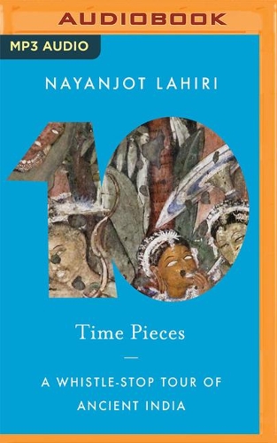 Time Pieces: A Whistle-Stop Tour of Ancient India