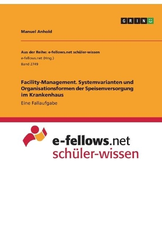 Facility-Management. Systemvarianten und Organisationsformen der Speisenversorgung im Krankenhaus