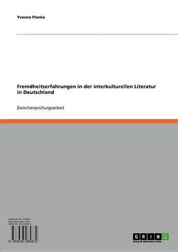 Fremdheitserfahrungen in Der Interkulturellen Literatur in Deutschland