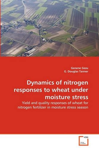 Dynamics of nitrogen responses to wheat under moisture stress: (English)
