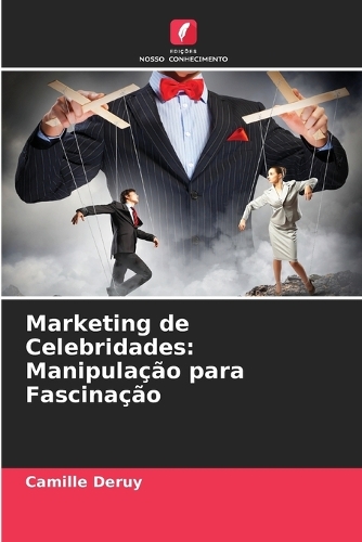Marketing de Celebridades: Manipulação para Fascinação