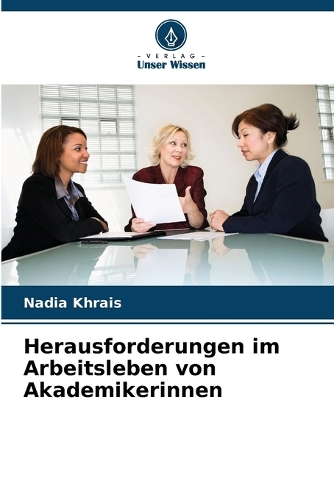 Herausforderungen im Arbeitsleben von Akademikerinnen