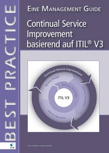 Continual Service Improvement Basierend auf ITIL(r) V3 - Eine Management Guide