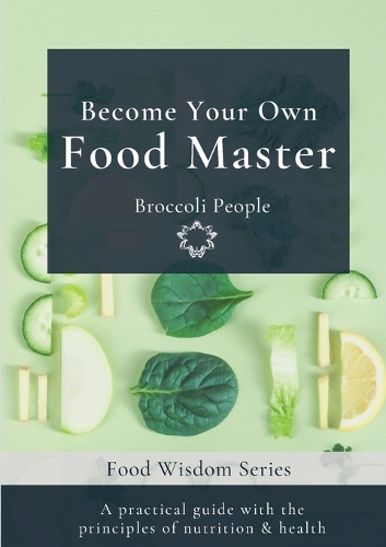 Become Your Own Food Master: (1 Food Wisdom)