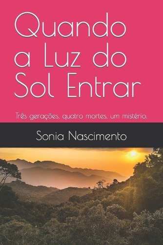 Quando a Luz do Sol Entrar: Três gerações, quatro mortes, um mistério.
