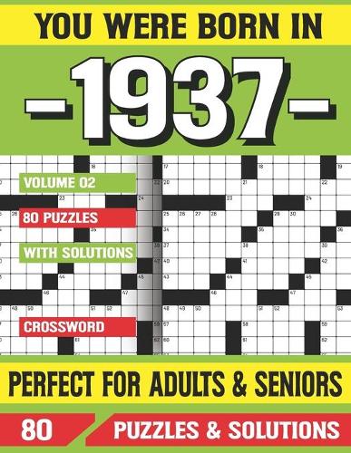 You Were Born In 1937: Crossword Puzzles For Adults: Crossword Puzzle Book for Adults Seniors and all Puzzle Book Fans