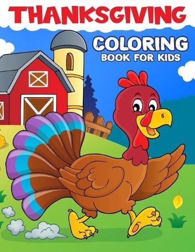 Thanksgiving Coloring Book for Kids: Happy Thanksgiving Coloring and Activity Book with Turkeys, Pumpkins, Autumn Leaves, Candles, Fruits, Birds and More Beautiful Designs! for Kids, To