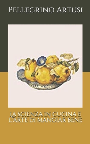 La scienza in cucina e l'arte di mangiar bene