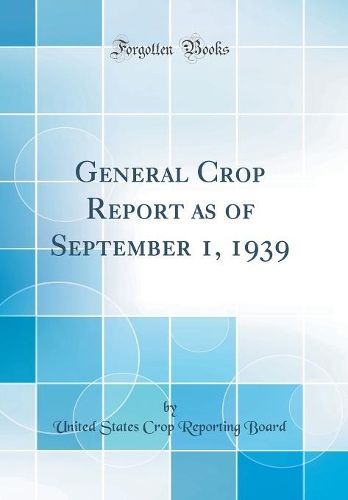 General Crop Report as of September 1, 1939 (Classic Reprint)