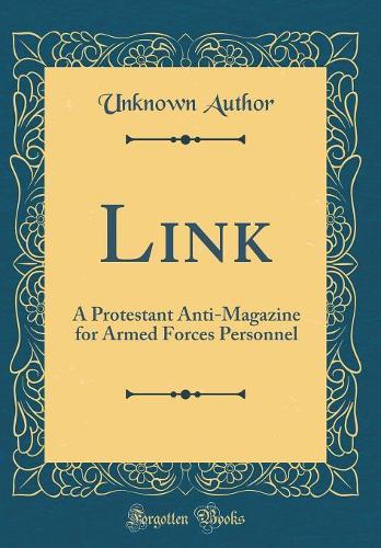 Link: A Protestant Anti-Magazine for Armed Forces Personnel (Classic Reprint)