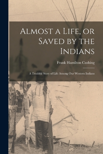 Almost a Life, or Saved by the Indians