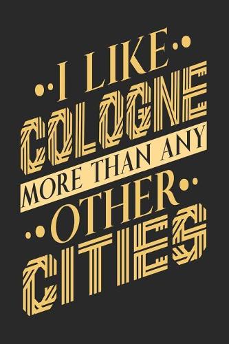 I Like Cologne More Than Any Other Cities