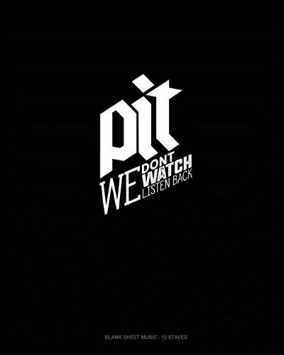 Pit We Don't Watch We Listen Back