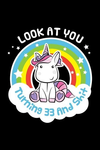 Look at You Turning 33 and Shit