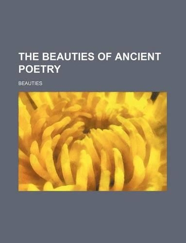 The Beauties of Ancient Poetry