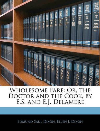 Wholesome Fare: Or, the Doctor and the Cook, by E.S. and E.J. Delamere