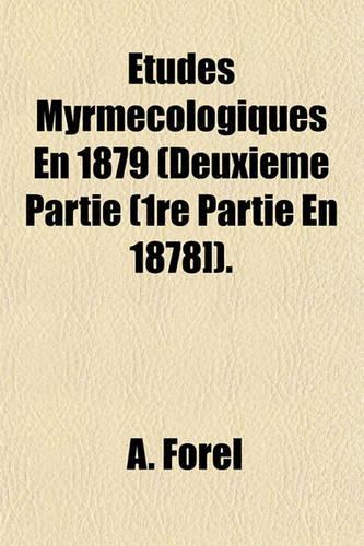 Etudes Myrmecologiques En 1879 (Deuxieme Partie (1re Partie En 1878]).: (English)