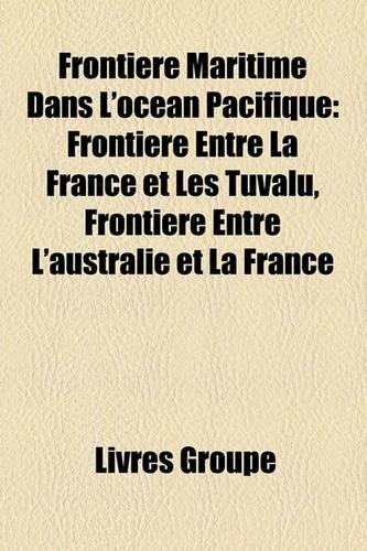 Frontiere Maritime Dans L'Ocean Pacifique: Frontiere Entre La France Et Les Tuvalu, Frontiere Entre L'Australie Et La France(French)